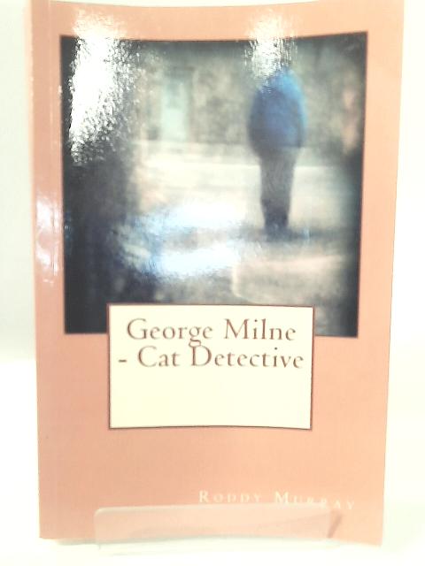 George Milne - Cat Detective by Roddy Murray (2014-03-21) By George Milne