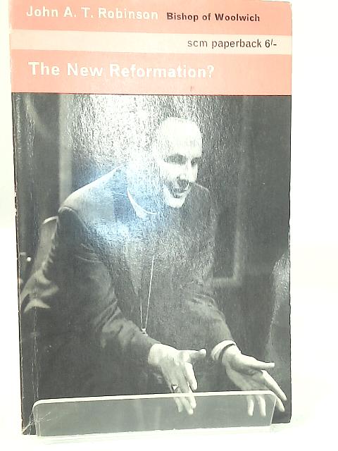 New Reformation? By John A. T. Robinson