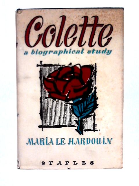 Colette; a Biographical Study von Maria le Hardouin