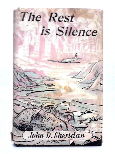 The Rest is Silence By John D. Sheridan