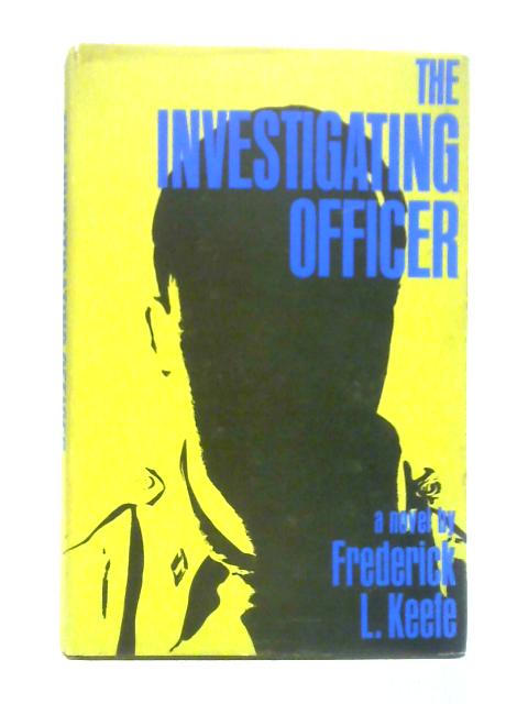 The Investigating Officer By Frederick L. Keefe