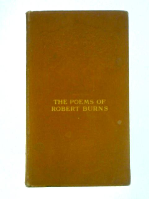 The Poems and Songs of Robert Burns By Robert Burns