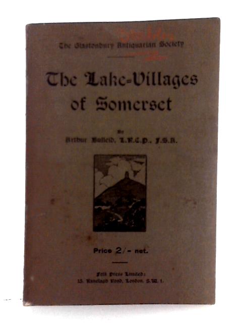 The Lake-Villages of Somerset By Arthur Bullied