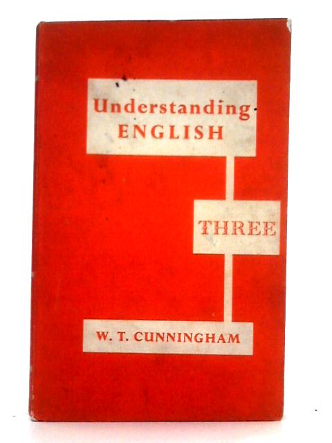 Understanding English; Book Three By W.T. Cunningham