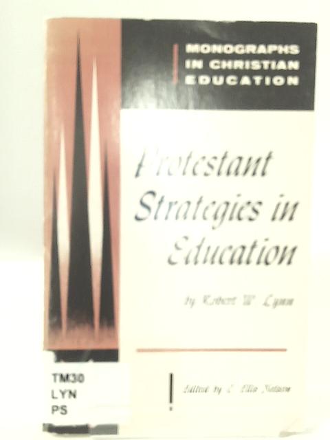 Protestant Strategies in Education By Robert W. Lynn