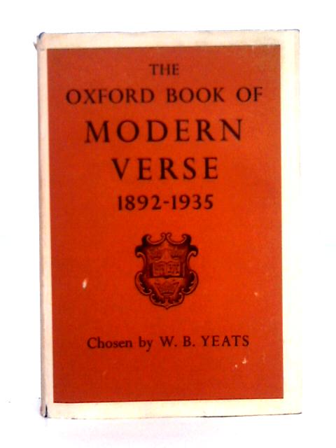 The Oxford Book of Modern Verse 1892-1935 By W.B. Yeats