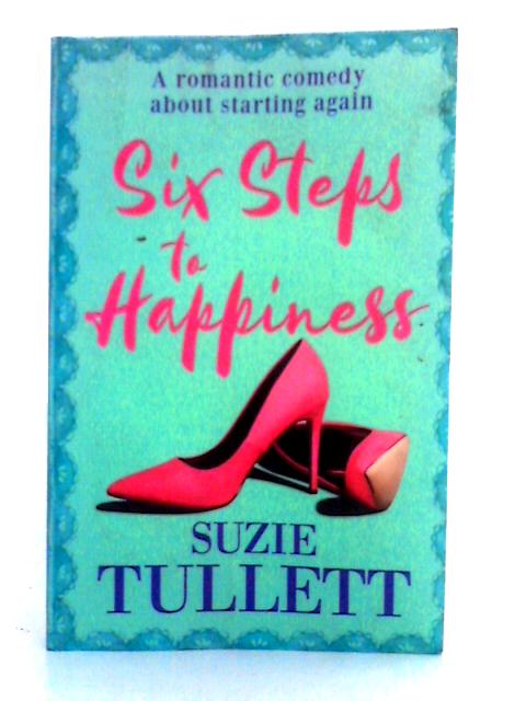Six Steps to Happiness By Suzie Tullett