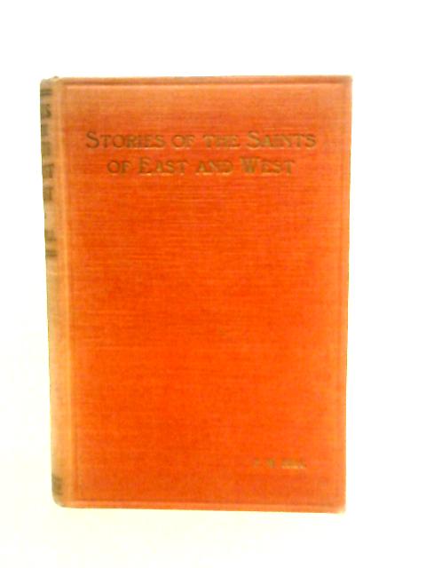 Stories of the Saints of East and West By P.W.Hill