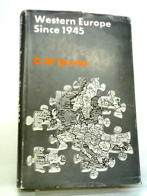 Western Europe Since 1945: A Short Political History By Derek W Urwin