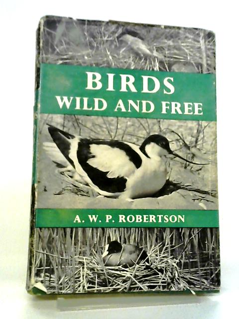 Birds Wild And Free By A W P Robertson
