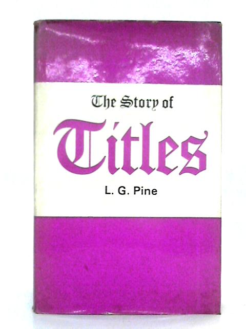 The Story of Titles By L.G. Pine