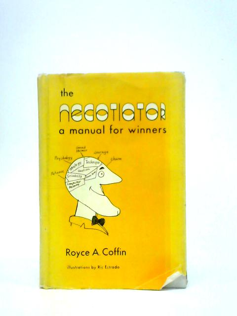 The Negotiator: A Manual for Winners By Royce A.Coffin