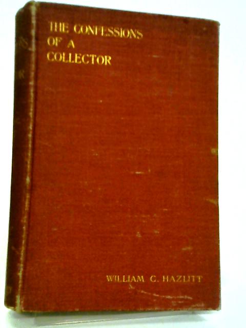 Confessions of a Collector. By William Carew Hazlitt