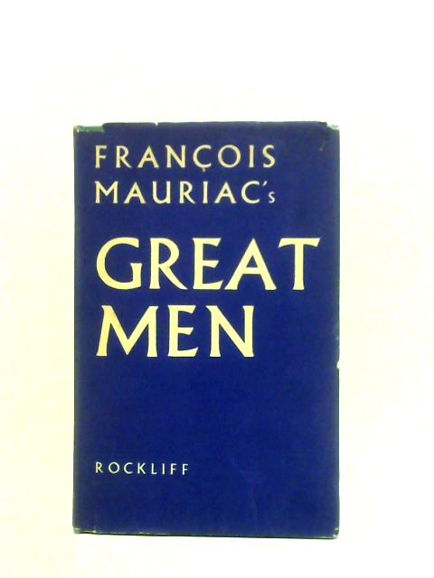 Great Men By Francois Mauriac