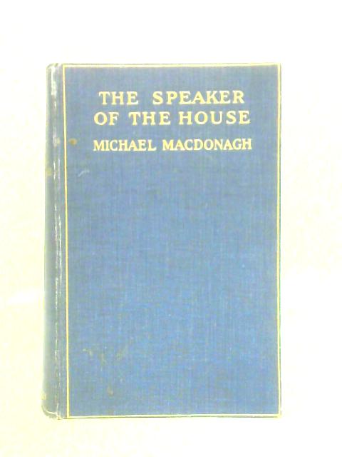 The Speaker Of The House By Michael Macdonagh
