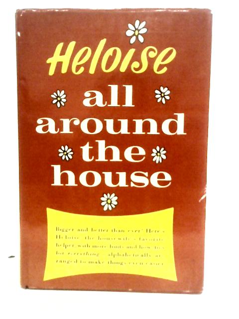 Heloise All Around The House By Heloise Cruse