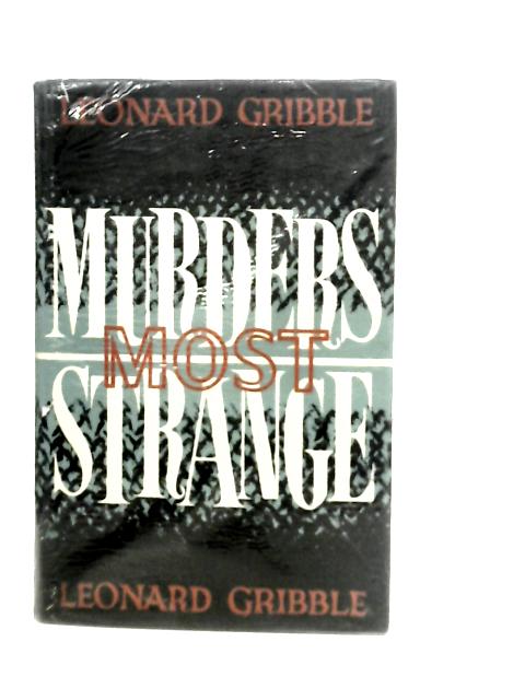 Murders Most Strange By Leonard Gribble