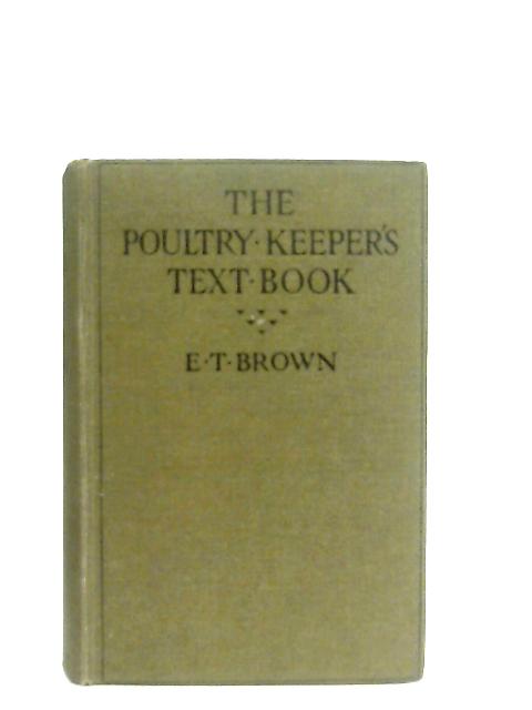 The Poultry-Keepers Text-Book By E. T. Brown