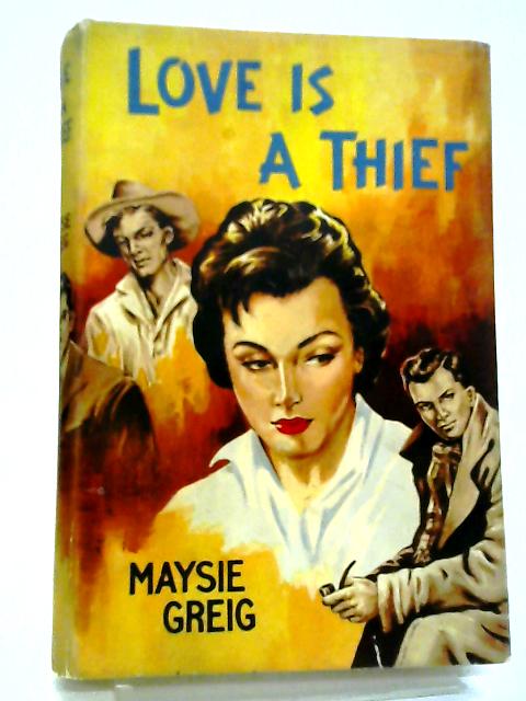 Love Is A Thief By Maysie Greig