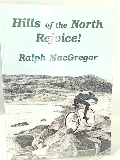 Hills of the North Rejoice! By Ralph Macgregor