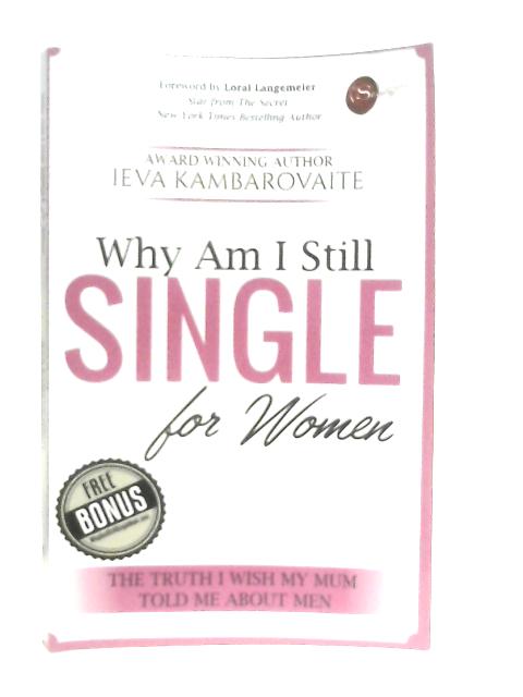 Why Am I Still Single, For Women By Ieva Kambarovaite