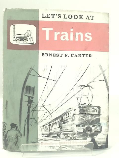 Let's Look at Trains By Ernest F. Carter