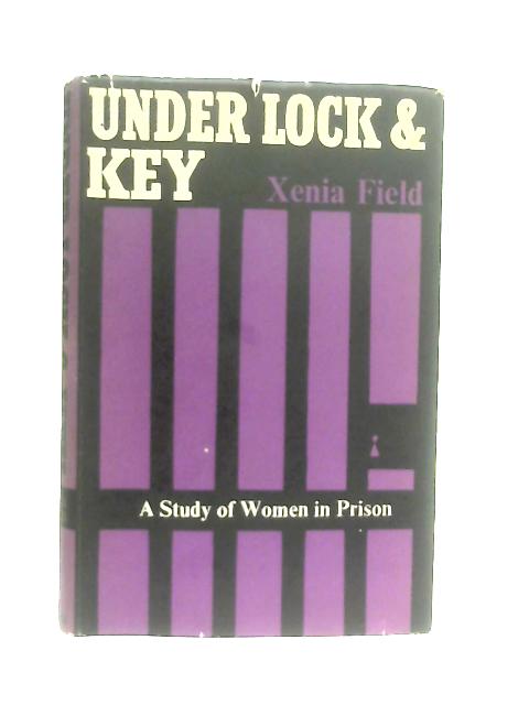 Under Lock and Key By Xenia Field