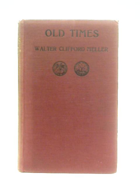 Old Times. Relics, Talismans, Forgotten Customs & Beliefs of the Past By Walter Meller