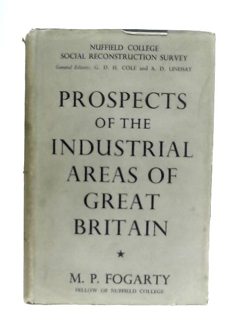 Prospects of the Industrial Areas of Great Britain By M. P. Fogarty