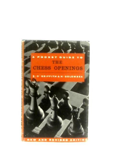 The Pocket Guide to the Chess Openings By R. C. Griffith and H. Golombek