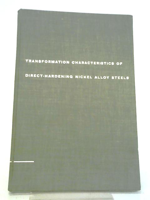 Transformation Characteristics of Direct-Hardening Nickel-Alloy Steels. par Anon