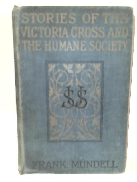 Stories of the Victoria Cross and the Humane Society von Frank Mundell