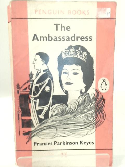 The Ambassadress By Frances Parking Keyes