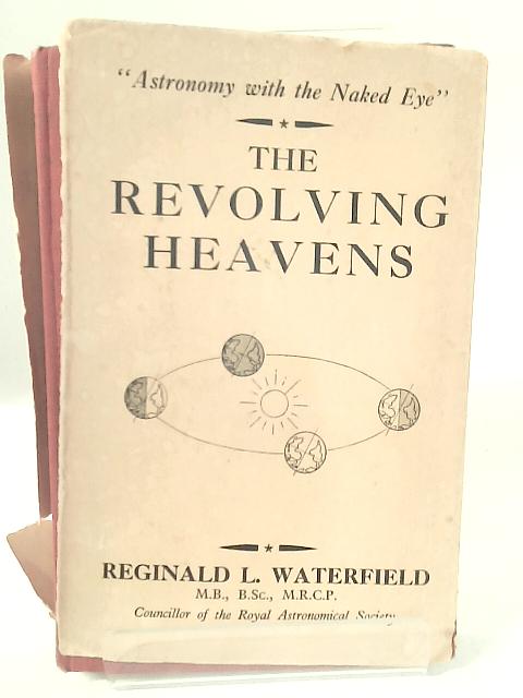The Revolving Heavens By Reginald L. Waterfield