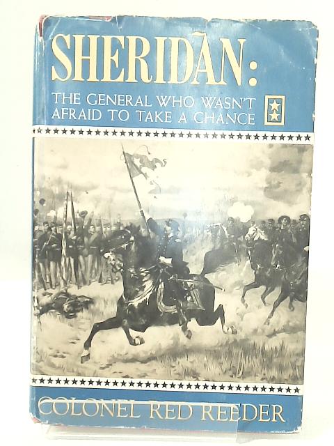 Sheridan: The General Who Wasn't Afraid to Take a Chance By Red Reeder