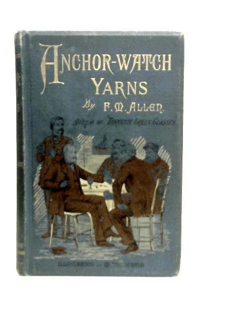 Anchor-Watch Yarns By F.M.Allen