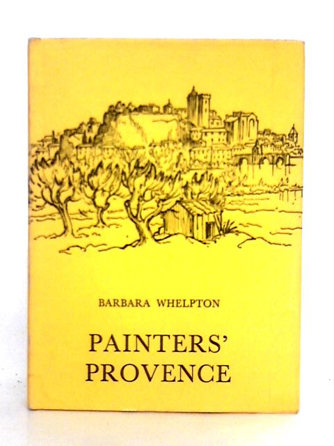 Painters' Provence By Barbara Whelpton