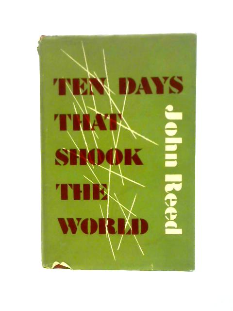Ten Days that Shook the World By John Reed