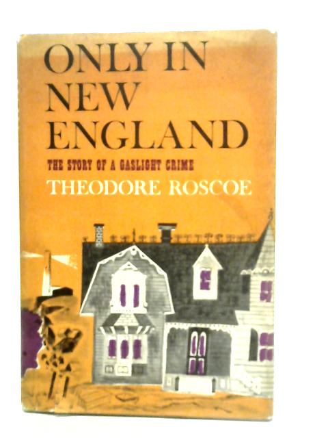 Only in New England By Theodore Roscoe