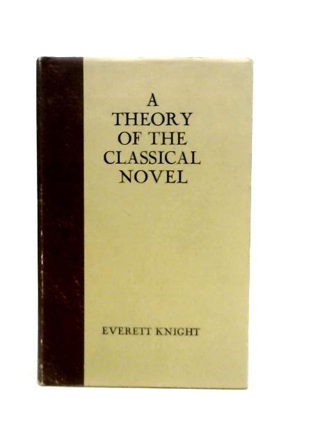 Theory of the Classical Novel By Everett Knight