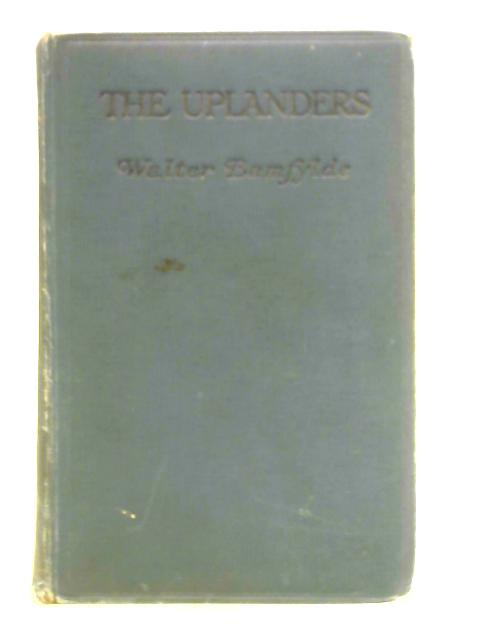 The Uplanders By Walter Bamfylde