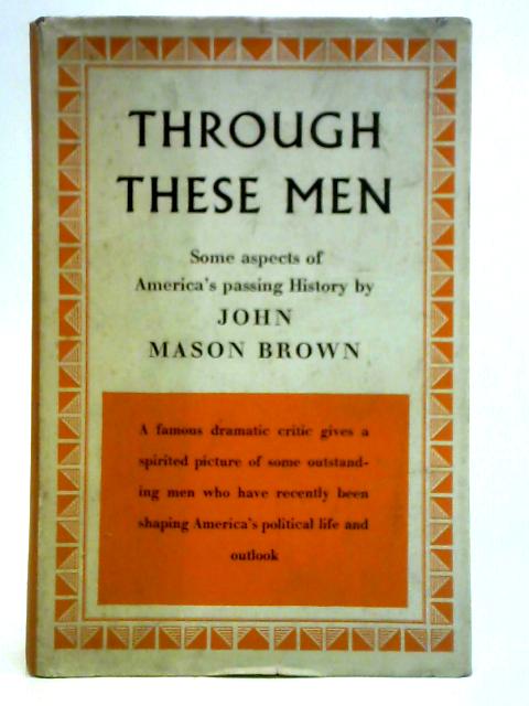 Through These Men By John Mason Brown