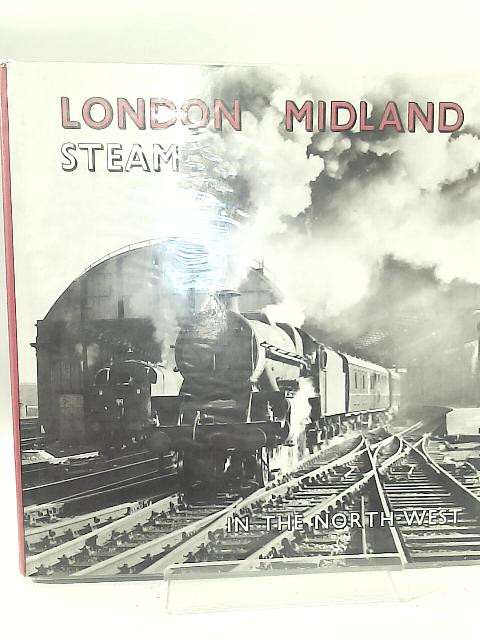 London Midland Steam In The North West By J. R. Carter