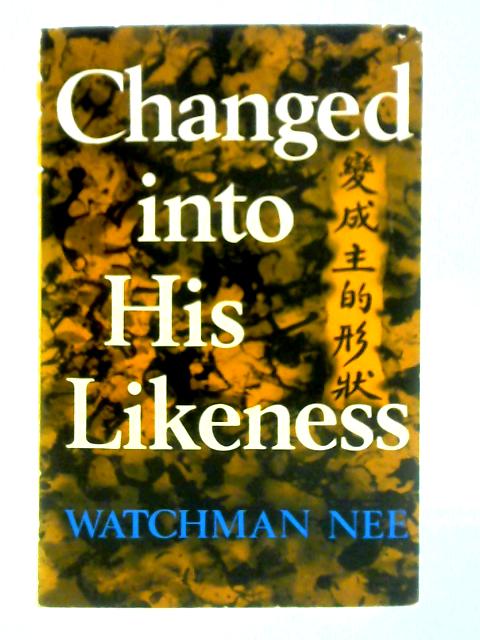 Changed into His likeness von Watchman Nee