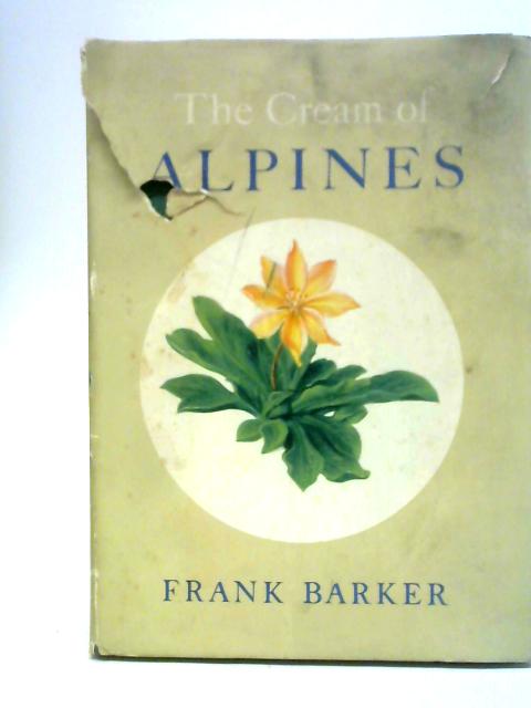 The Cream of Alpines By Frank Barker