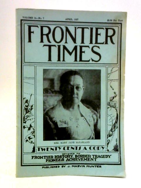 Frontier Times: Volume 14 No. 7 - April 1937 By Unstated