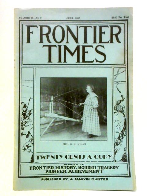 Frontier Times Volume 14 No. 9 - June 1937 By Unstated