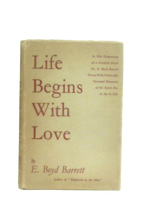 Life Begins with Love By E. Boyd Barrett