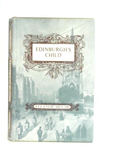 Edinburgh's Child By Eleanor Hallard Sillar