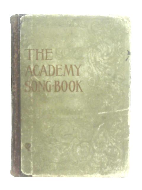 The Academy Song-Book, For Use In Schools and Colleges By Charles H. Levermore